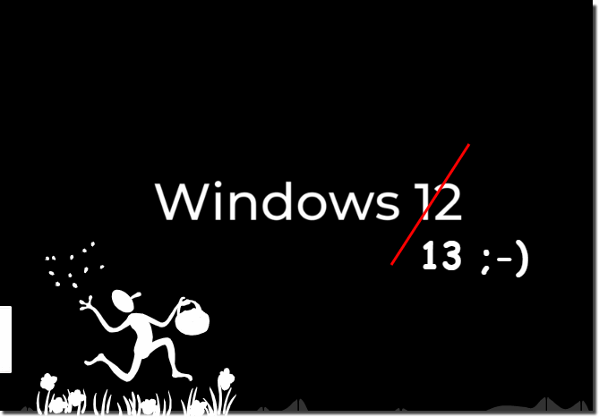 Windows 12 or Windows 13!
